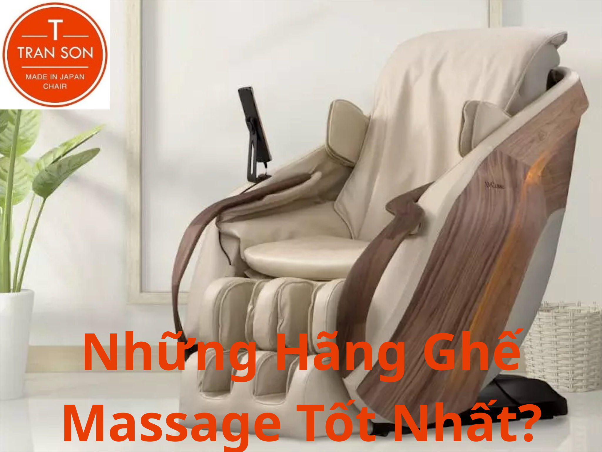 Những Hãng Ghế Massage Tốt Nhất?
